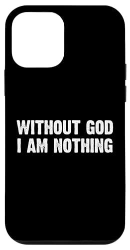 Without God I Am Nothing X}zP[X iPhone 12 mini p
