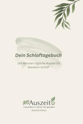 Dein Schlaftagebuch: 2x5 Minuten tägliche Auszeit für besseren Schlaf