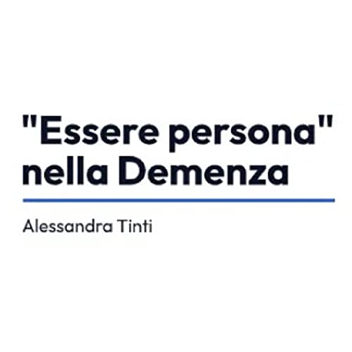 L' "Essere persona" nella Demenza