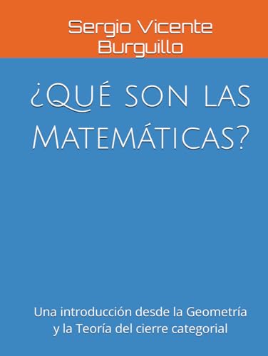 ¿Qué son las Matemáticas?: Una introducción desde la Geometría y la Teoría del cierre categorial