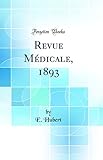  Revue Médicale, 1893 (Classic Reprint)