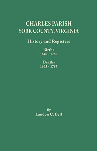 Charles Parish, York County, Virginia. History and Registers: Births 1648-1789, Deaths 1665-1787