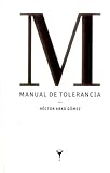libros recomendados por hector abad faciolince  Manual de la Tolerancia. Héctor Abad Gómez