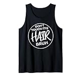 dont touch my hair bruh attitude camicia canotta