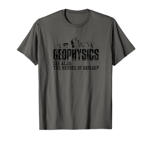 Geophysics See also the heroes of geology - geophysics T-Shirt