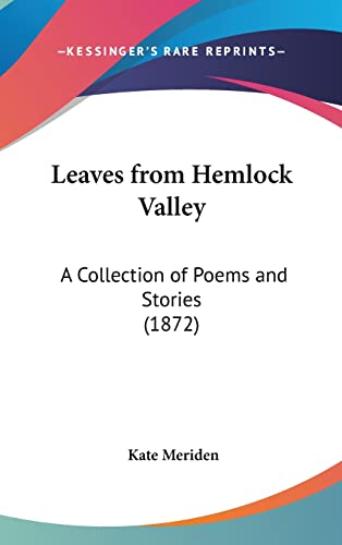 Leaves from Hemlock Valley: A Collection of Poems and Stories (1872)