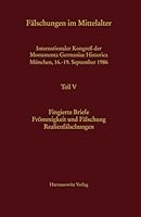 Falschungen Im Mittelalter: Internationaler Kongress Der Monumenta Germaniae Historica Munchen, 16.-19. September 1986; Teil 5: Fingierte Briefe - Fro 3447171154 Book Cover