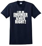 I'm An Engineer Save Time Always Assume I'm Right T-Shirt Large Navy