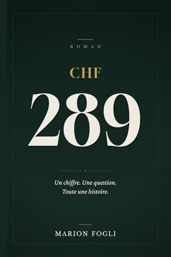 CHF 289: Un chiffre. Une question. Toute une histoire.