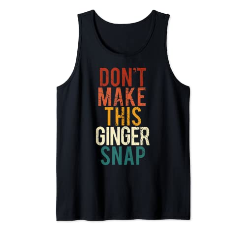Don't Make This Ginger Snap I Redhead Ginger Red Fun Camiseta sin Mangas