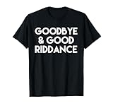 Graduation Party T Shirts Goodbye and Good Riddance Funny Graduate T-Shirt