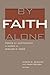 By Faith Alone: Essays on Justification in Honor of Gerhard O. Forde