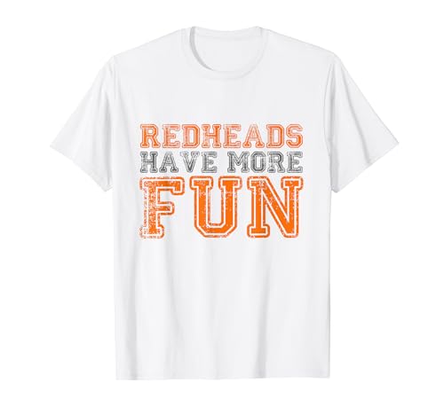 Redheads Have More Fun Hair Color Funny Retro Auburn Red T-S