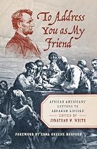 Why You Should Read Kindle Edition To Address You as My Friend: African Americans' Letters to Abraham Lincoln Complete Guide Curated Content Best Seller