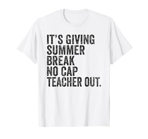 End of School It’s Giving Summer Break No Cap Teacher Out T-Shirt