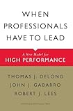 When Professionals Have to Lead: A New Model for High Performance