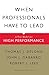 When Professionals Have to Lead: A New Model for High Performance