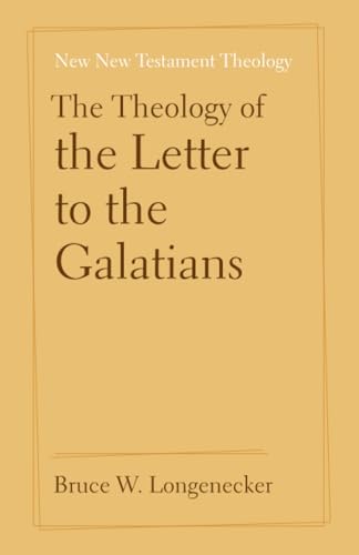 The Theology of the Letter to the Galatians (New New Testament Theology)