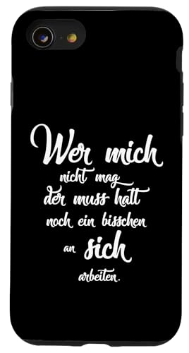 Wer mich nicht mag der muss halt noch an sich arbeiten �X�}�z�P�[�X iPhone SE (2020) / 7 / 8 �p