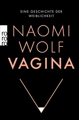 Vagina: Eine Geschichte der Weiblichkeit (German Edition)