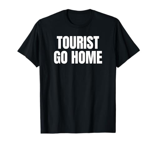 Turista, vaya a casa Camiseta