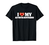 I Love My Autistic Boyfriend BF - I Have A Boyfriend T-Shirt