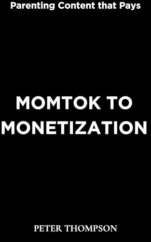 MomTok to Monetization: Parenting Content that Pays