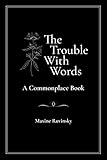 The Trouble With Words: A Commonplace Book