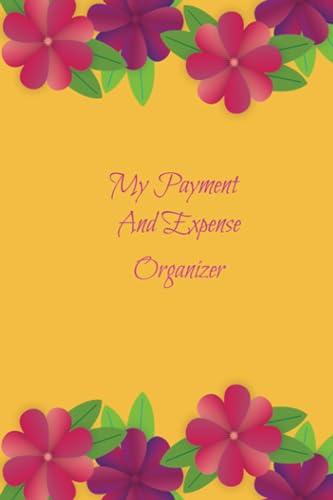 My Payment and Expense Organizer | Monthly Budget Book For Achieving Your Financial Goals. Keep Track of Your Bills All In One Place For You.