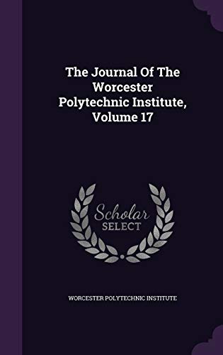 The Journal Of The Worcester Polytechnic Institute, Volume 17