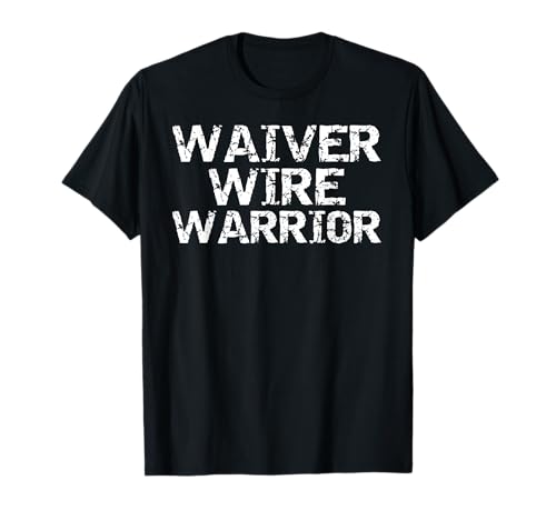 Funny Fantasy Football Gift Champ Quote Waiver Wire Warrior T-Shirt