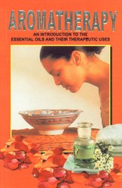 Aromatherapy: An Introduction, Essential Oils and their Therapeutic Uses