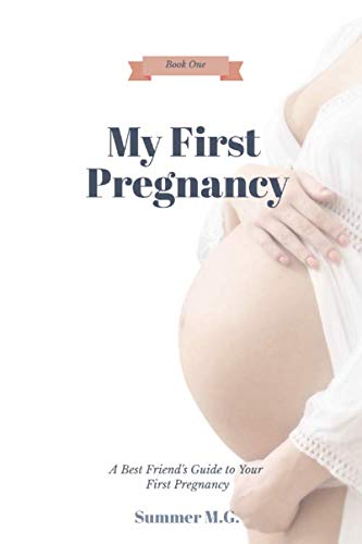 My First Pregnancy: A Best Friend's Guide to Your First Pregnancy (My ...