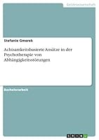 Achtsamkeitsbasierte Ansätze in der Psychotherapie von Abhängigkeitsstörungen 3656880719 Book Cover