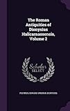 The Roman Antiquities of Dionysius Halicarnassensis, Volume 2