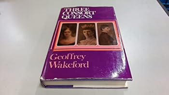 Hardcover Three consort queens: Adelaide, Alexandra & Mary Book