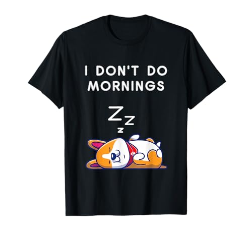 I Don't Do Mornings Funny Dog Sleeping T-Shirt