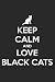 Produktbild Keep Calm And Love Black Cats: Funny Cat Quote Notebook Journal Diary to write in - black design, no worry, cuteness is everywhere
