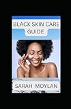 Black Skin Care Guide: The Truth About Caring For Darker Skin