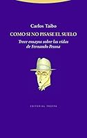 Como Si No Pisase El Suelo: Trece Ensayos Sobre Las Vidas de Fernando Pessoa 8498792177 Book Cover