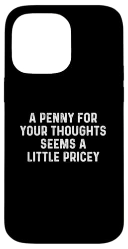 A Penny For Your Thoughts Seems A Little Pricey �X�}�z�P�[�X iPhone 14 Pro Max �p