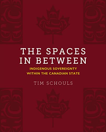 The Spaces In Between: Indigenous Sovereignty within the Canadian State