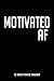 Motivated AF 12-Week Fitness Tracker: Personal Training Daily Planner and Meal Tracker for Diet, Exercise and Nutrition. 6"x 9" 109 pages