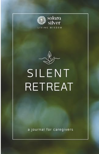 Silent retreat: a journal for caregivers (Solara Silver)