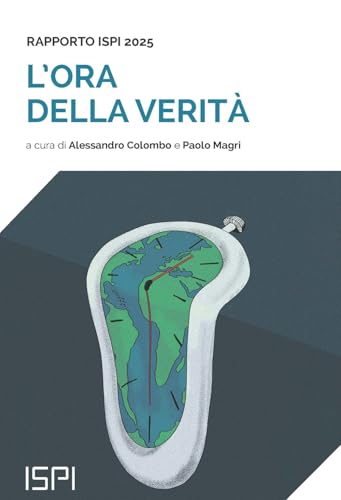 L'ora Della Verità . Rapporto Ispi 2025