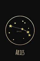 Aries : Gold Foil Zodiac Star Sign Notebook - Horoscope Constellation Journal, a Cool Gift Ideas for Astrology Lovers 1651883793 Book Cover