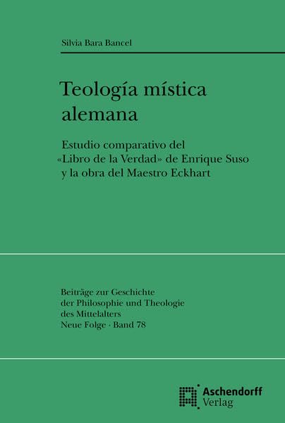 Teologia mistica alemana: Estudio comparativo del "Libro de la Verdad" de Enrique Suso y el Maestro Eckhart Ensayo de Teología Mística