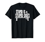 Forrest Gump Stupid Is as Stupid Does T-Shirt