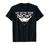 Brow Artist Funny gift shirt