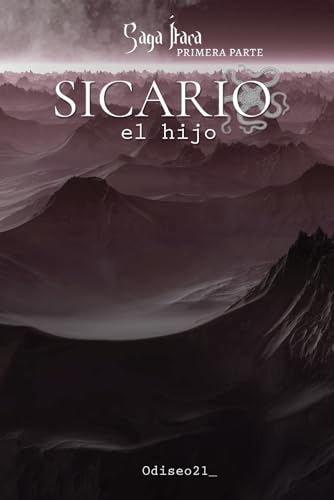 Sicario, el hijo: Primera Parte (Saga Ítaca) (Spanish Edition)